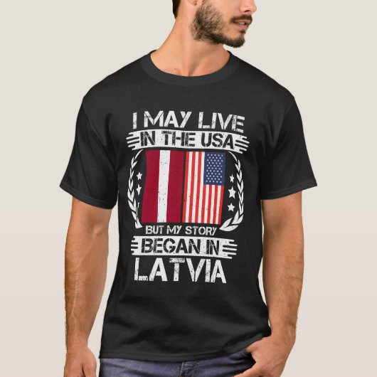 私はアメリカに住むかもしれないが、物語はラトビアから始まった Tシャツ (正面)