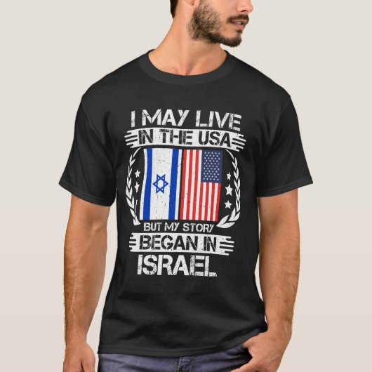 私はアメリカに住むかもしれないが、私の話はイスラエルで始まった Tシャツ (正面)