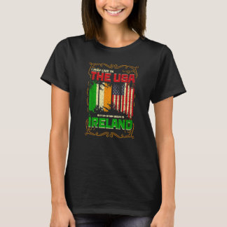 私はアメリカに住むかもしれないが、私の話はイレランで始まった Tシャツ