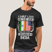 私はアメリカに住むかもしれないが、私の話はインドで始まった Tシャツ (正面)