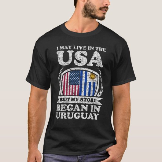 私はアメリカに住むかもしれないが、私の話はウルグアイで始まった Tシャツ (正面)