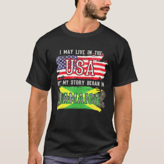 私はアメリカに住むかもしれないが、私の話はジャマイカで始まった Tシャツ
