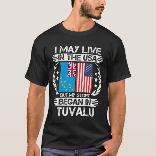 私はアメリカに住むかもしれないが、私の話はツバルで始まった Tシャツ (正面)
