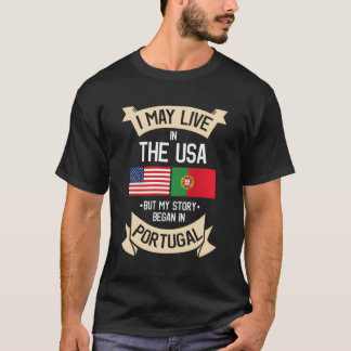 私はアメリカに住むかもしれないが、私の話はポルトガルで始まった Tシャツ