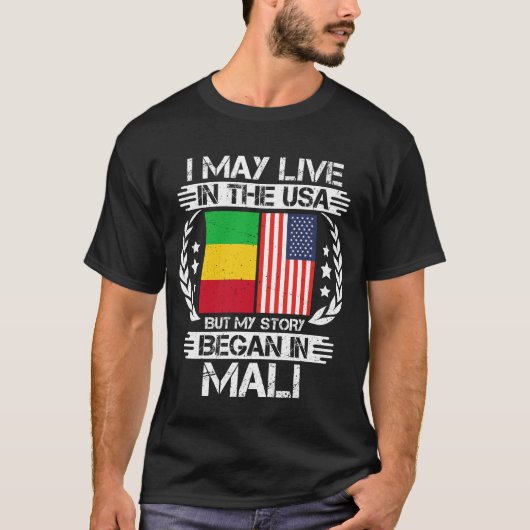 私はアメリカに住むかもしれないが、私の話はマリで始まった Tシャツ (正面)