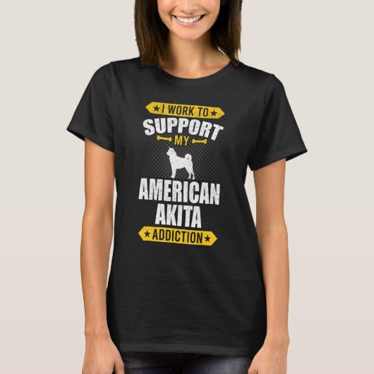 私はアメリカの秋田中毒の犬を応援するために働いている Tシャツ (正面)