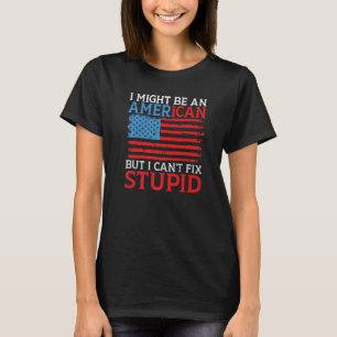私はアメリカ人かもしれないけど、愚かな船は直せない Tシャツ