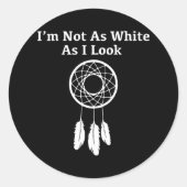 私はアメリカ人に見えるほど白くはない先住民 ラウンドシール (正面)