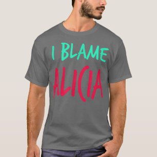 私はアリシアの友人を非難ファーストネームBuddyニックネーム Tシャツ