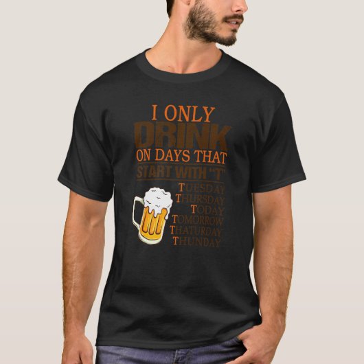 私はアルコール飲料から始まる日でのみ飲む Tシャツ (正面)