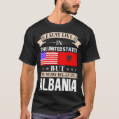 私はアルバニアで米国の物語に始まりました住むかもしれません Tシャツ (正面)