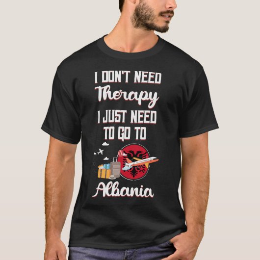 私はアルバニアに行けばいいだけだ Tシャツ (正面)