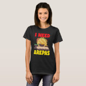 私はアレパスが必要 Tシャツ (正面フル)