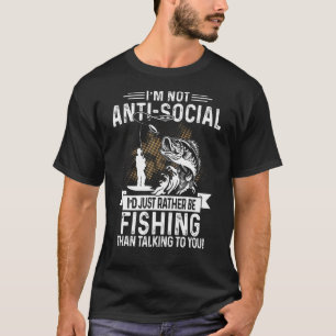 私はアンチ・ソーシャルではない私はむしろ魚釣りFisになる Tシャツ