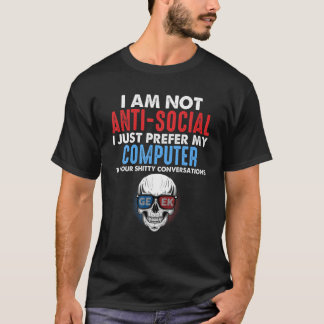 私はアンチ – ソーシャルではない私は私のコンピュータおもしろいを好む Tシャツ
