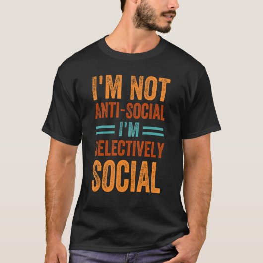 私はアンチ – 社会的ではない私は選択的に社会的である – おもしろい Tシャツ (正面)