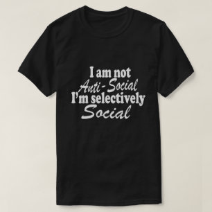 私はアンチ – 社会的ではない私は選択的に社会的なノベルティ Tシャツ