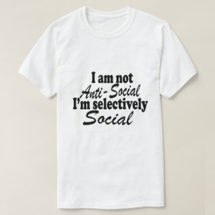 私はアンチ – 社会的ではない私は選択的に社会的なノベルティ Tシャツ