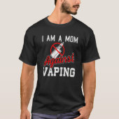 私はアンチVAPEキャンペーンを蒸らすことには反対の母である Tシャツ (正面)