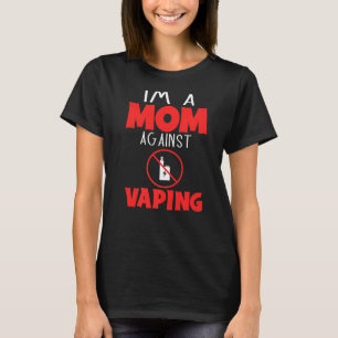 私はアンチVAPEキャンペーン1を蒸らす母である Tシャツ