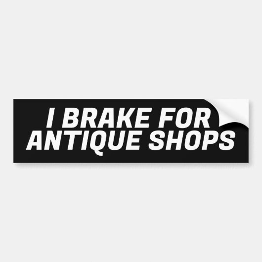 私はアンティークショップのバンパーステッカーのための休憩 バンパーステッカー (正面)