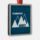 私はアンネシーのフランスマウンテンにいるほうがいい メタルオーナメント (右)