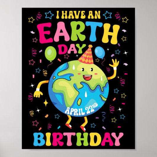 私はアースデイ誕生日4月22日誕生日Pを持っている ポスター (正面)