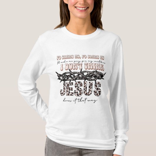 私はイエスが考えその方法をしなかった Tシャツ (正面)