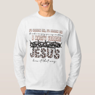 私はイエスが考えその方法をしなかった Tシャツ