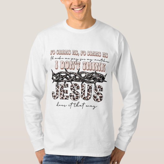 私はイエスが考えその方法をしなかった Tシャツ (正面)