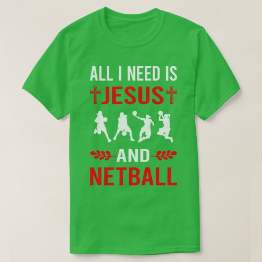 私はイエスとネットボールが必要だ Tシャツ (デザイン正面)