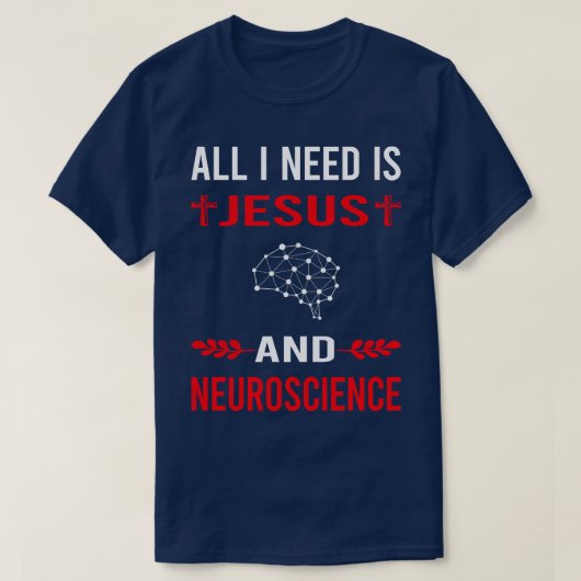私はイエスと神経科学神経科学者ニューロが必要 Tシャツ (デザイン正面)