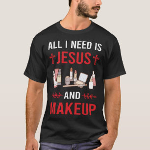 私はイエスの化粧が必要 Tシャツ