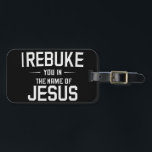 私はイエスの名において、あなたを叱責する ラゲッジタグ<br><div class="desc">私はイエスの名において、あなたを叱責する</div>