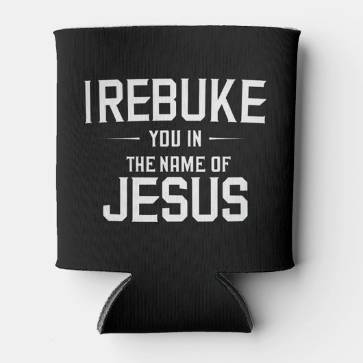 私はイエスの名において、あなたを叱責する 缶クーラー (正面)