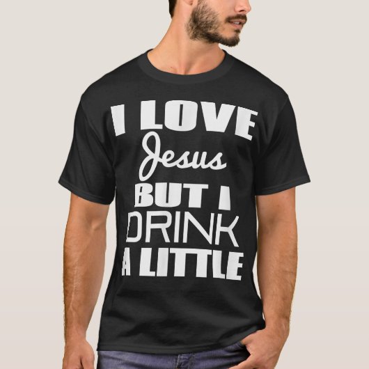 私はイエスを愛しているが、少し飲む Tシャツ (正面)