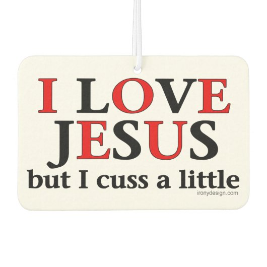 私はイエスを愛している[しかし、私は少し考える] カーエアーフレッシュナー (正面)