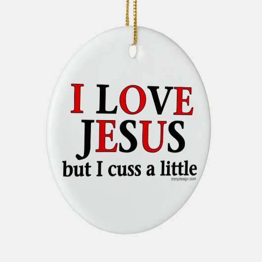 私はイエスを愛している[しかし、私は少し考える] セラミックオーナメント (右)