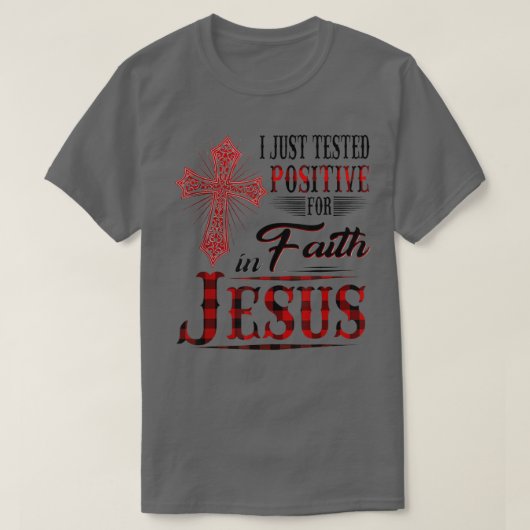 私はイエス前向きのTシャツに対する信仰を試したばかりだ Tシャツ (デザイン正面)
