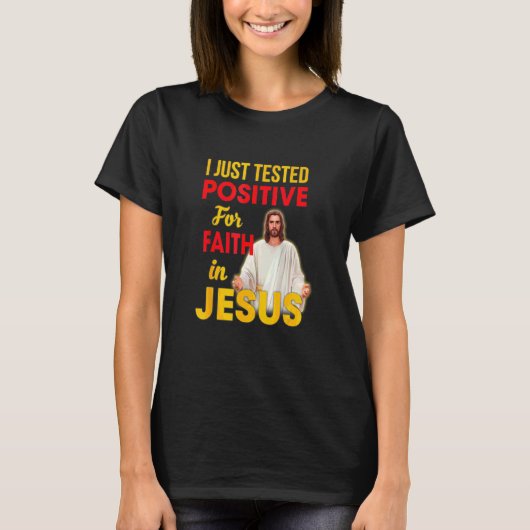 私はイエス神前向きへの信仰を試したばかりだ Tシャツ (正面)