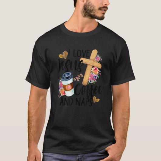 私はイエズスのコーヒーと昼寝おもしろいのChristian Religが大好き Tシャツ (正面)