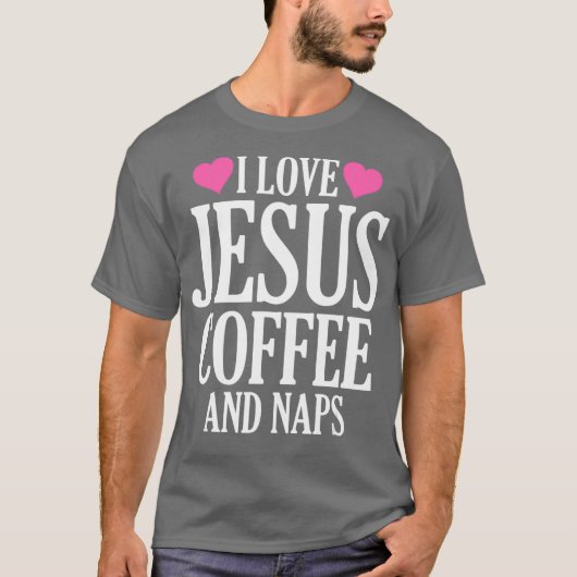 私はイエズス・コーヒーと昼寝が大好き Tシャツ (正面)