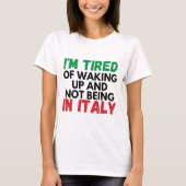 私はイタリアに行かないで起きようとした Tシャツ (正面)