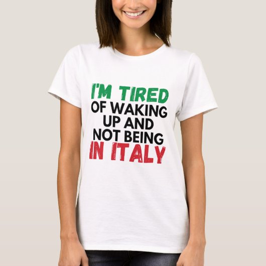 私はイタリアに行かないで起きようとした Tシャツ (正面)