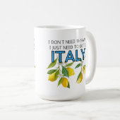 私はイタリアのタンブラーに行く必要があるセラピーを必要としない コーヒーマグカップ (正面右)