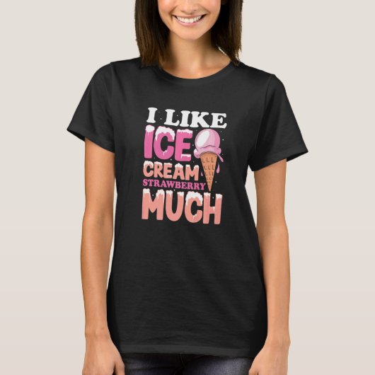 私はイチゴアイスクリームがとても好きです Tシャツ (正面)