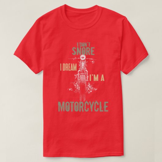 私はイビキをかかない 夢はバイク 引用 バイカー Tシャツ (デザイン正面)