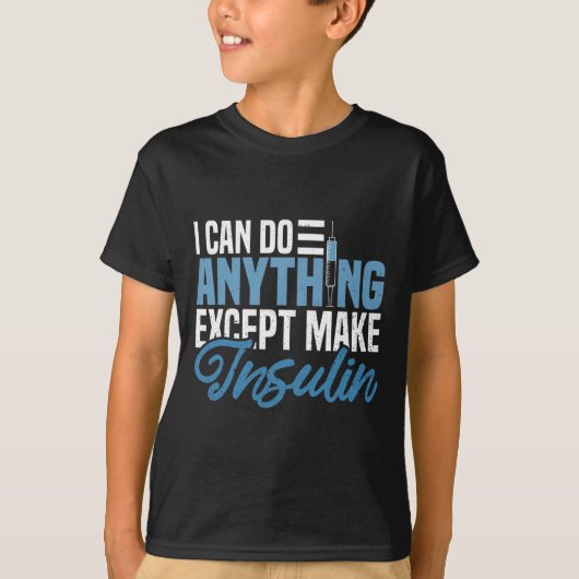 私はインスリンを糖尿病にするしか何でもできるおもしろい Tシャツ (正面)