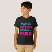 私はインスリン糖尿病を作る以外は何でもできるおもしろい Tシャツ (正面フル)