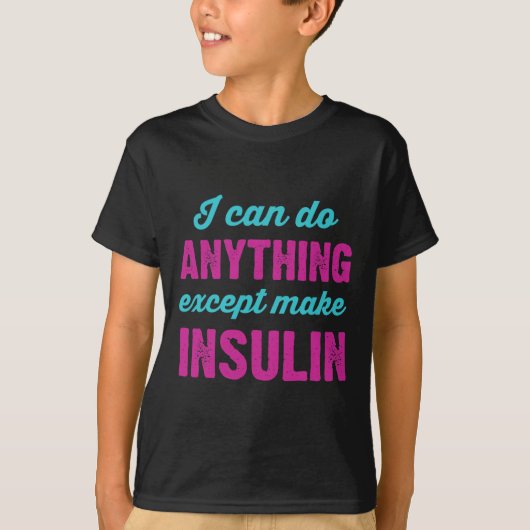私はインスリン糖尿病を作る以外は何でもできるおもしろい Tシャツ (正面)